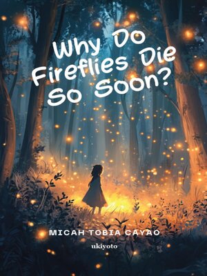 cover image of Why Do Fireflies Die So Soon? | "Not all goodbyes come with sound, some just fade with the light."